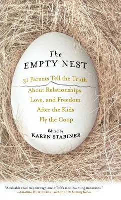 Puste gniazdo: 31 rodziców mówi prawdę o związkach, miłości i wolności po tym, jak dzieci wyfrunęły z kurnika - The Empty Nest: 31 Parents Tell the Truth about Relationships, Love, and Freedom After Children Fly the Coop