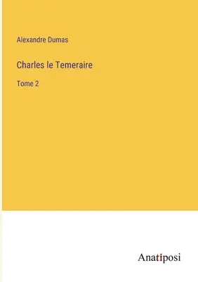 Charles le Temeraire: Tome 2