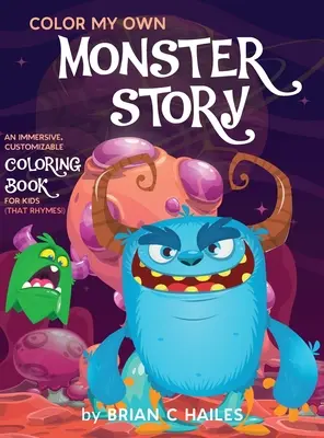 Pokoloruj moją własną historię o potworach: Wciągająca, konfigurowalna kolorowanka dla dzieci (That Rhymes!) - Color My Own Monster Story: An Immersive, Customizable Coloring Book for Kids (That Rhymes!)