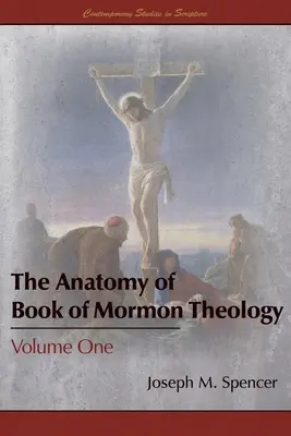 Anatomia teologii Księgi Mormona: Tom pierwszy - The Anatomy of Book of Mormon Theology: Volume One