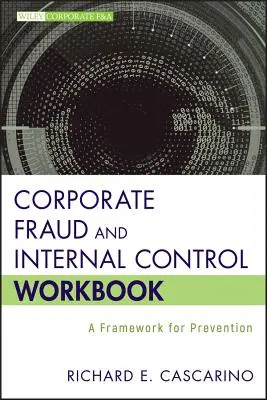 Zeszyt ćwiczeń dotyczący oszustw korporacyjnych i kontroli wewnętrznej: Ramy zapobiegania - Corporate Fraud and Internal Control Workbook: A Framework for Prevention