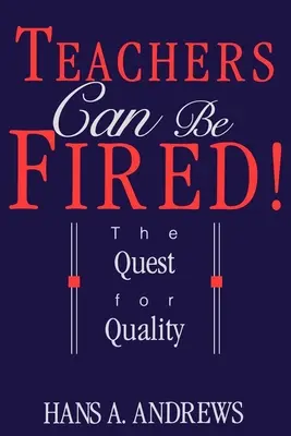 Nauczyciele mogą zostać zwolnieni! W poszukiwaniu jakości - Teachers Can Be Fired!: The Quest for Quality