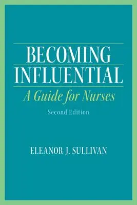 Stawanie się wpływowym: Przewodnik dla pielęgniarek - Becoming Influential: A Guide for Nurses