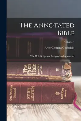 Biblia z przypisami: Pismo Święte przeanalizowane i opatrzone przypisami; Tom 4 - The Annotated Bible: The Holy Scriptures Analyzed and Annotated; Volume 4