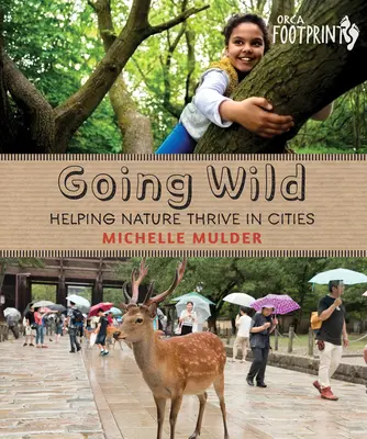 Going Wild: Pomaganie naturze rozwijać się w miastach - Going Wild: Helping Nature Thrive in Cities