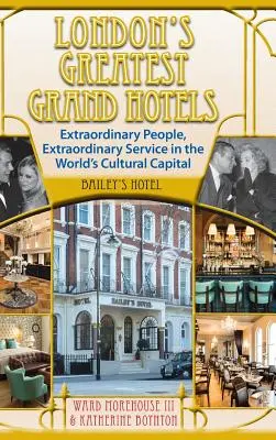 Największe hotele Londynu - Bailey's Hotel (miękka oprawa) - London's Greatest Grand Hotels - Bailey's Hotel (hardback)