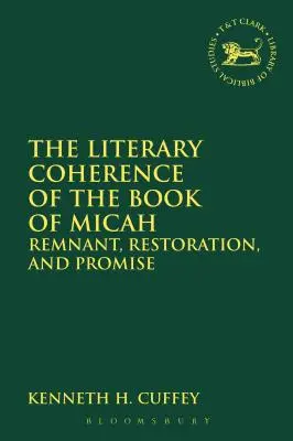 Literacka spójność Księgi Micheasza: Resztka, przywrócenie i obietnica - The Literary Coherence of the Book of Micah: Remnant, Restoration, and Promise