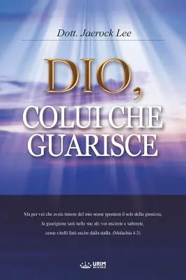 Dio, Colui Che Guarisce: Bóg uzdrowiciel (edycja włoska) - Dio, Colui Che Guarisce: God the Healer (Italian Edition)