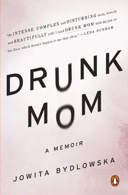 Pijana mama: Pamiętnik - Drunk Mom: A Memoir