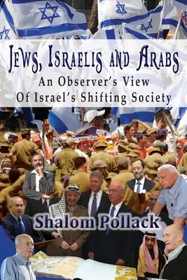 Żydzi, Izraelczycy i Arabowie: Spojrzenie obserwatora na zmieniające się społeczeństwo Izraela - Jews, Israelis and Arabs: An Observer's View Of Israel's Shifting Society