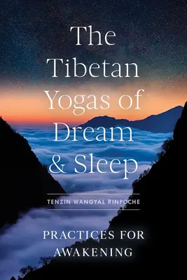 Tybetańskie jogi snu i śnienia: Praktyki przebudzenia - The Tibetan Yogas of Dream and Sleep: Practices for Awakening