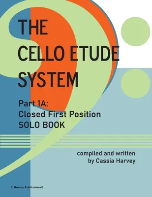 System etiud wiolonczelowych, część 1A; Zamknięta pierwsza pozycja, Solo Book - The Cello Etude System, Part 1A; Closed First Position, Solo Book