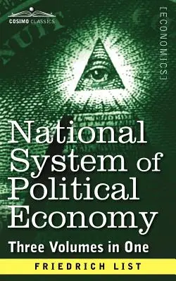 Narodowy system ekonomii politycznej: Historia (trzy tomy w jednym) - National System of Political Economy: The History (Three Volumes in One)