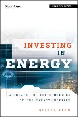 Inwestowanie w energię: Podstawy ekonomii przemysłu energetycznego - Investing in Energy: A Primer on the Economics of the Energy Industry