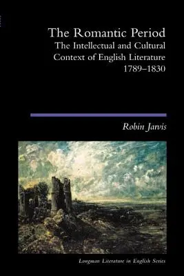 The Romantic Period: Intelektualny i kulturowy kontekst literatury angielskiej 1789-1830 - The Romantic Period: The Intellectual & Cultural Context of English Literature 1789-1830