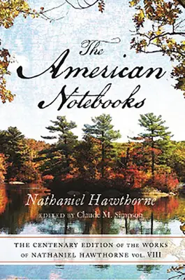 Centenary Ed Works Nathaniel Hawthorne: Tom VIII, Zeszyty amerykańskie tom 8 - Centenary Ed Works Nathaniel Hawthorne: Vol. VIII, the American Notebooksvolume 8