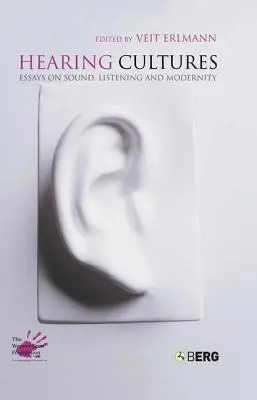 Kultury słyszenia: Eseje o dźwięku, słuchaniu i nowoczesności - Hearing Cultures: Essays on Sound, Listening and Modernity