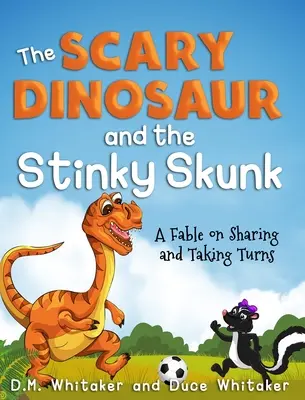 Straszny dinozaur i śmierdzący skunks: Bajka o dzieleniu się i zmienianiu się - The Scary Dinosaur and The Stinky Skunk: A Fable on Sharing and Taking Turns