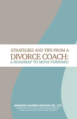 Strategie i wskazówki od trenera rozwodowego: A Roadmap to Move Forward - Strategies and Tips from a Divorce Coach: A Roadmap to Move Forward