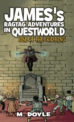 James's Ragtag Adventures in Questworld: Rise of the God King