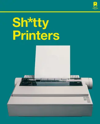 Sh*tty Printers: Humorystyczna historia najbardziej absurdalnej technologii, jaką kiedykolwiek wynaleziono - Sh*tty Printers: A Humorous History of the Most Absurd Technology Ever Invented