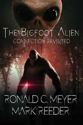 Połączenie Wielkiej Stopy z Obcymi w nowej odsłonie - The Bigfoot Alien Connection Revisited