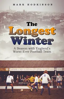 Najdłuższa zima: Sezon z najgorszą angielską drużyną piłkarską w historii - The Longest Winter: A Season with England's Worst Ever Football Team