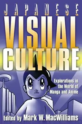 Japońska kultura wizualna: Eksploracje w świecie mangi i anime - Japanese Visual Culture: Explorations in the World of Manga and Anime