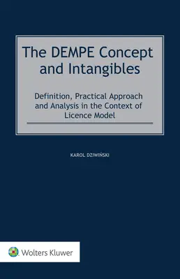 Koncepcja DEMPE i wartości niematerialne: Definicja, praktyczne podejście i analiza w kontekście modelu licencyjnego - The DEMPE Concept and Intangibles: Definition, Practical Approach and Analysis in the Context of Licence Model