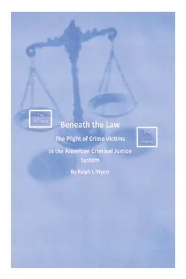 Pod prawem: Trudna sytuacja ofiar przestępstw w amerykańskim systemie sądownictwa karnego - Beneath the Law: The Plight of Crime Victims in the American Criminal Justice System