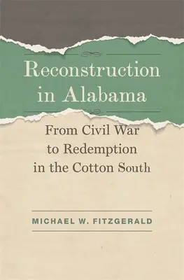 Rekonstrukcja w Alabamie: Od wojny secesyjnej do odkupienia na bawełnianym Południu - Reconstruction in Alabama: From Civil War to Redemption in the Cotton South