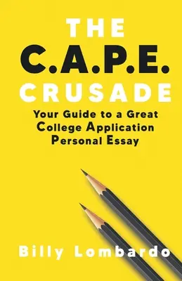 Krucjata C.A.P.E.: Twój przewodnik po świetnym osobistym eseju aplikacyjnym na studia - The C.A.P.E. Crusade: Your Guide to a Great College Application Personal Essay