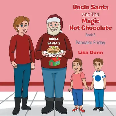 Wujek Mikołaj i magiczna gorąca czekolada: Naleśnikowy piątek - Uncle Santa and The Magic Hot Chocolate: Pancake Friday