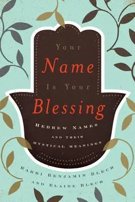 Twoje imię jest błogosławieństwem: Hebrajskie imiona i ich mistyczne znaczenie - Your Name Is Your Blessing: Hebrew Names and Their Mystical Meanings