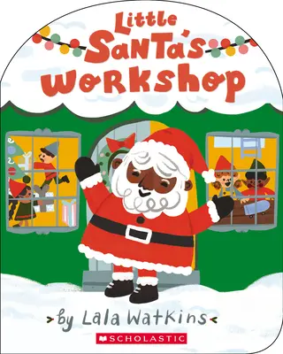 Warsztat Małego Świętego Mikołaja (książka Lali Watkins) - Little Santa's Workshop (a Lala Watkins Book)