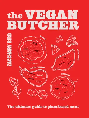 Wegański rzeźnik: Najlepszy przewodnik po mięsie roślinnym - The Vegan Butcher: The Ultimate Guide to Plant-Based Meat
