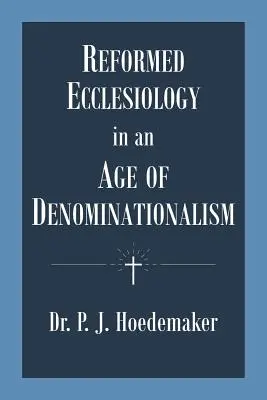 Reformowana eklezjologia w epoce denominacjonalizmu - Reformed Ecclesiology in an Age of Denominationalism