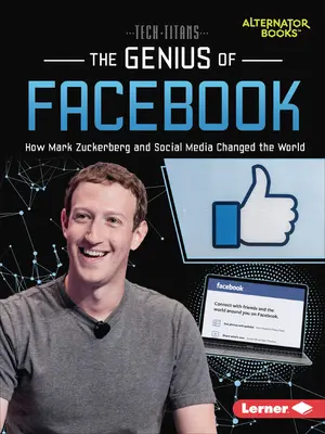 Geniusz Facebooka: Jak Mark Zuckerberg i media społecznościowe zmieniły świat - The Genius of Facebook: How Mark Zuckerberg and Social Media Changed the World