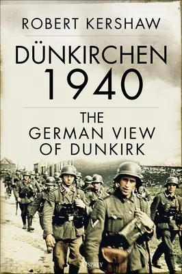 Dunkierka 1940: Niemieckie spojrzenie na Dunkierkę - Dnkirchen 1940: The German View of Dunkirk