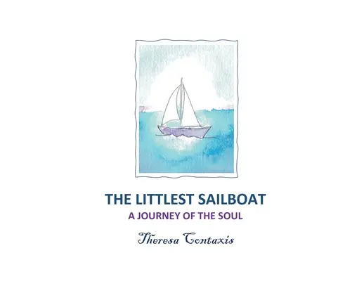 The Littlest Sailboat: Podróż duszy - The Littlest Sailboat: A Journey of the Soul