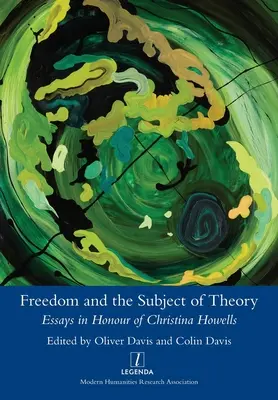 Wolność i przedmiot teorii: Eseje ku czci Christiny Howells - Freedom and the Subject of Theory: Essays in Honour of Christina Howells