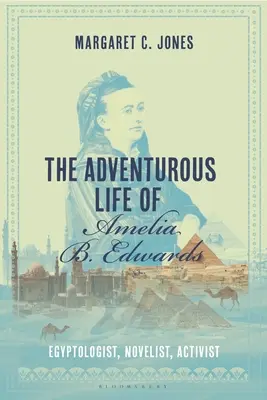 Pełne przygód życie Amelii B. Edwards: Egiptolog, powieściopisarka, aktywistka - The Adventurous Life of Amelia B. Edwards: Egyptologist, Novelist, Activist