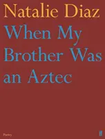 Kiedy mój brat był Aztekiem - When My Brother Was an Aztec