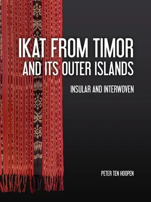 Ikat z Timoru i jego wysp zewnętrznych: Wyspiarskie i splecione - Ikat from Timor and Its Outer Islands: Insular and Interwoven