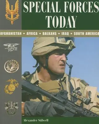 Siły specjalne dzisiaj: Afganistan, Afryka, Bałkany, Irak, Ameryka Południowa - Special Forces Today: Afghanistan, Africa, Balkans, Iraq, South America