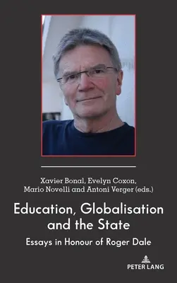 Edukacja, globalizacja i państwo: Eseje na cześć Rogera Dale'a - Education, Globalisation and the State: Essays in Honour of Roger Dale