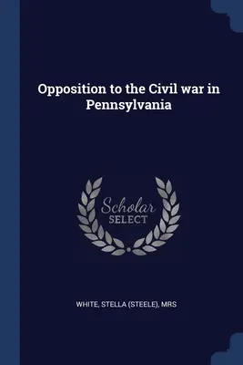 Sprzeciw wobec wojny secesyjnej w Pensylwanii - Opposition to the Civil war in Pennsylvania