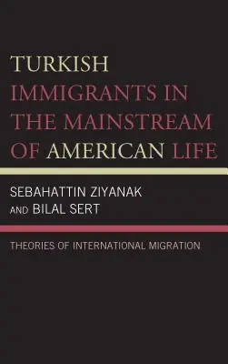 Tureccy imigranci w głównym nurcie amerykańskiego życia: Teorie migracji międzynarodowej - Turkish Immigrants in the Mainstream of American Life: Theories of International Migration