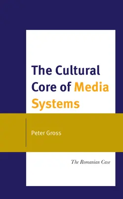 Kulturowy rdzeń systemów medialnych: Przypadek Rumunii - The Cultural Core of Media Systems: The Romanian Case