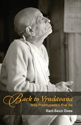 Powrót do Vrindavan: Ostatnia lila Śrila Prabhupady - Back to Vrindavan: Srila Prabhupada's final lila